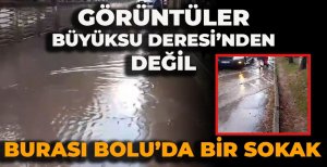 GÖRÜNTÜLER BÜYÜKSU DERESİ'NDEN DEĞİL... BURASI BOLU'DA BİR SOKAK...