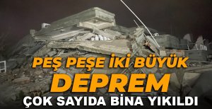 HATAY'DA PEŞ PEŞE İKİ BÜYÜK DEPREM OLDU