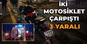 İKİ MOTOSİKLET ÇARPIŞTI 3 YARALI 
