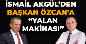 İSMAİL AKGÜL'DEN TANJU ÖZCAN'A “YALAN MAKİNASI” 