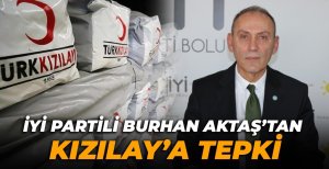 İYİ PARTİLİ BURHAN AKTAŞ'TAN KIZILAY'A TEPKİ