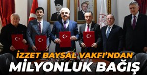 İZZET BAYSAL VAKFI'NDAN MİLYONLUK BAĞIŞ