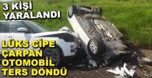 LÜKS CİPE ÇARPAN OTOMOBİL TERS DÖNDÜ.... 3 KİŞİ YARALANDI
