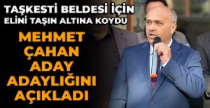 MEHMET ÇAHAN TAŞKESTİ BELDESİ İÇİN ADAY ADAYLIĞINI AÇIKLADI...