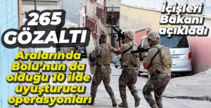NARKOTİK DURMUYOR, 10 İLDE 265 GÖZALTI... İÇİŞLERİ BAKANI AÇIKLADI