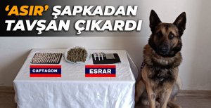 NARKOTİK KÖPEĞİ 'ASIR' ŞAPKADAN TAVŞAN ÇIKARDI...