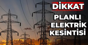 PLANLI ELEKTRİK KESİNTİSİ 