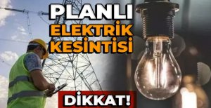 PLANLI ELEKTRİK KESİNTİSİ 