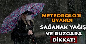 SAĞANAK YAĞIŞ VE RÜZGARA DİKKAT 