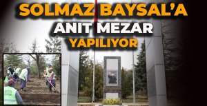 SOLMAZ BAYSAL'A ANIT MEZAR YAPILIYOR