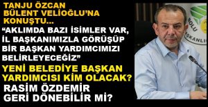 TANJU ÖZCAN BÜLENT VELİOĞLU'NA KONUŞTU. 