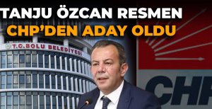 TANJU ÖZCAN RESMEN CHP'DEN ADAY OLDU 