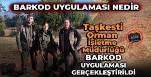 TAŞKESTİ ORMAN İŞLETME MÜDÜRLÜĞÜ BARKOD UYGULAMASI GERÇEKLEŞTİRİLDİ 