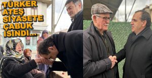 TÜRKER ATEŞ SİYASETE ÇABUK ISINDI....