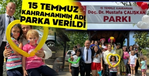 15 TEMMUZ KAHRAMANININ ADI ÇOCUK PARKINA VERİLDİ