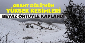 ABANT GÖLÜ'NÜN YÜKSEK KESİMLERİ BEYAZ ÖRTÜYLE KAPLANDI