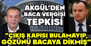AKGÜL'DEN BACA VERGİSİ TEPKİSİ: “ÇIKIŞ KAPISI BULAMAYIP, GÖZÜNÜ BACAYA DİKMİŞ”