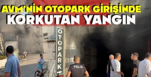 AVM'NİN OTOPARK GİRİŞİNDE KORKUTAN YANGIN
