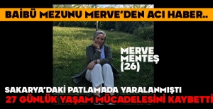 BAİBÜ MEZUNU MERVE'DEN ACI HABER...