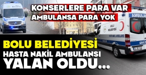 BOLU BELEDİYESİ HASTA NAKİL AMBULANSI YALAN OLDU… ‘6 AYLIĞINA KİRALANDI' İDDİALARI