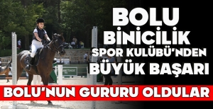 BOLU BİNİCİLİK SPOR KULÜBÜ'NDEN BÜYÜK BAŞARI