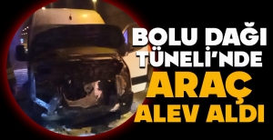 BOLU DAĞI TÜNELİ'NDE ARAÇ ALEV ALDI