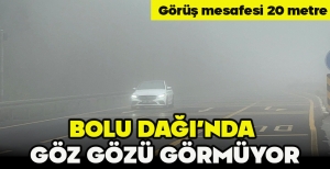 BOLU DAĞI'NDA  GÖZ GÖZÜ GÖRMÜYOR: GÖRÜŞ MESAFESİ 20 METRE
