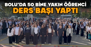 BOLU'DA 50 BİNE YAKIN ÖĞRENCİ DERS BAŞI YAPTI