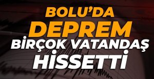 BOLU SABAH SAATLERİNDE DEPREME UYANDI