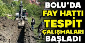 BOLU'DA FAY HATTI TESPİT ÇALIŞMALARI BAŞLADI