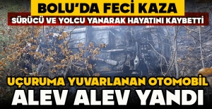 BOLU'DA FECİ KAZA...UÇURUMA YUVARLANAN OTOMOBİL ALEV ALEV YANDI... SÜRÜCÜ VE YOLCU YANARAK HAYATINI KAYBETTİ