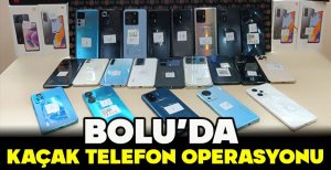 BOLU'DA  KAÇAK TELEFON OPERASYONU