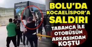 BOLU'DA KOCAELİSPOR'A SALDIRI: TABANCA İLE OTOBÜSÜN ARKASINDAN KOŞTU