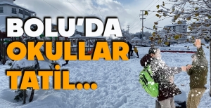 BOLU'DA OKULLAR TATİL…