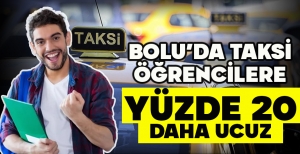 BOLU'DA TAKSİ ÖĞRENCİLERE YÜZDE 20 DAHA UCUZ