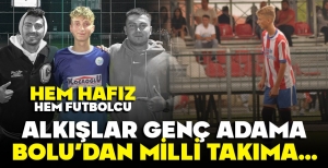 BOLU'DAN MİLLİ TAKIMA… ALKIŞLAR GENÇ ADAMA…