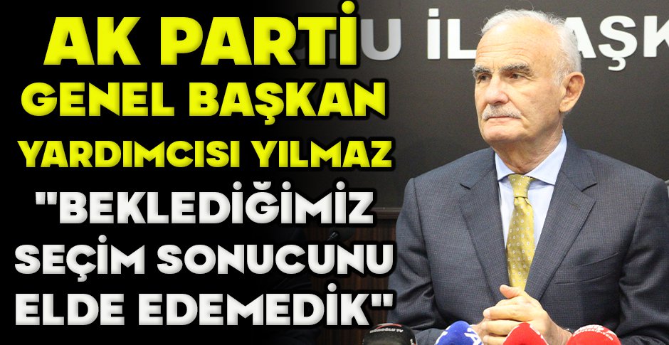 AK PARTİ  GENEL BAŞKAN  YARDIMCISI YILMAZ  
