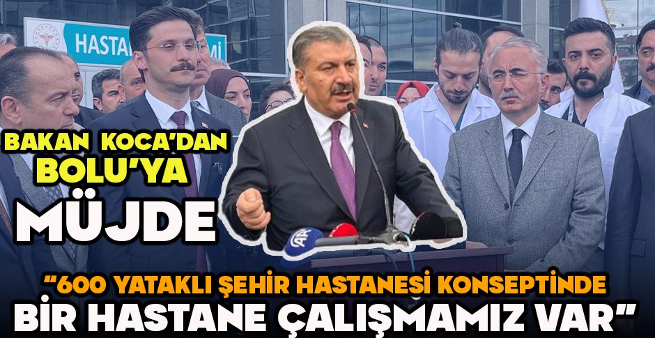 BAKAN KOCA'DAN BOLU'YA MÜJDE 