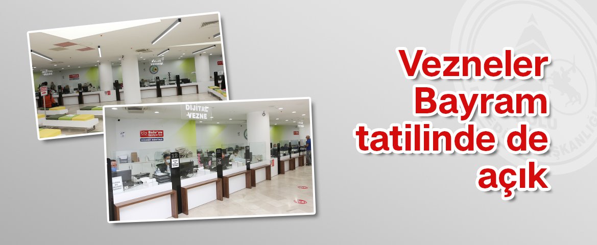 BOLU BELEDİYESİ'NDE VEZNELER BAYRAMDA DA AÇIK