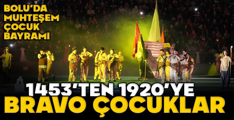 BOLU'DA MUHTEŞEM ÇOCUK BAYRAMI... 1453'TEN 1920'YE TARİHİ ANLARI SERGİLEDİLER