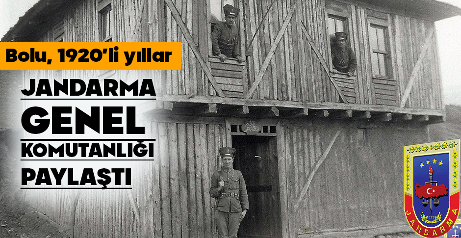 BOLU'DAKİ JANDARMA KARAKOLUNUN 1920'Lİ YILLARDAKİ FOTOĞRAFI PAYLAŞILDI