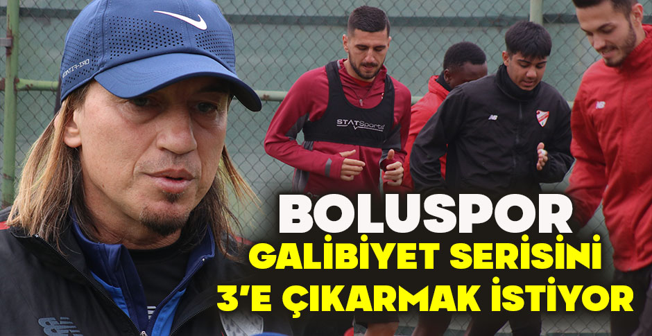 BOLUSPOR GALİBİYET SERİSİNİ 3’E ÇIKARMAK İSTİYOR