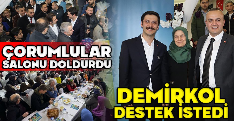ÇORUMLULAR SALONU DOLDURDU, DEMİRKOL DESTEK İSTEDİ