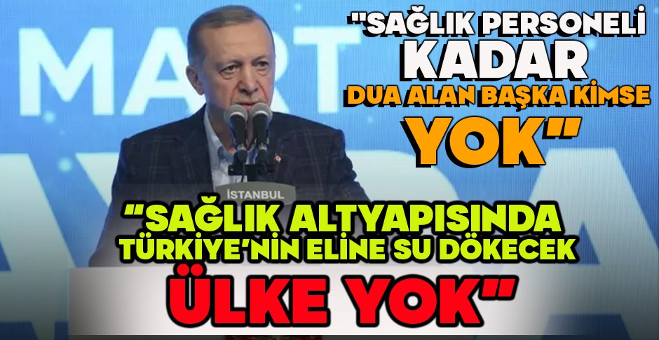 CUMHURBAŞKANI ERDOĞAN “SAĞLIK ALTYAPISINDA TÜRKİYE’NİN ELİNE SU DÖKECEK ÜLKE YOK”