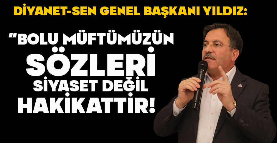DİYANET- SEN GENEL BAŞKANI YILDIZ: 