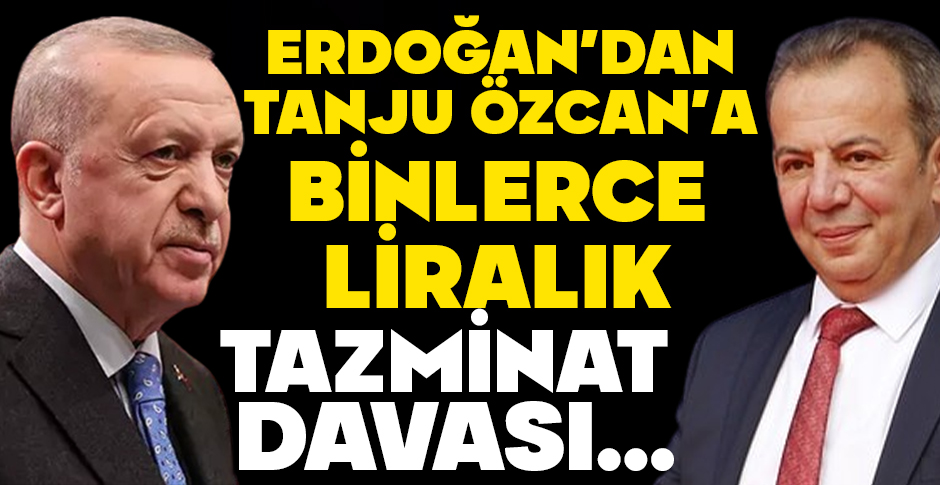 ERDOĞAN KAFAYI TAKTI... TANJU ÖZCAN'A BİNLERCE LİRALIK TAZMİNAT DAVASI