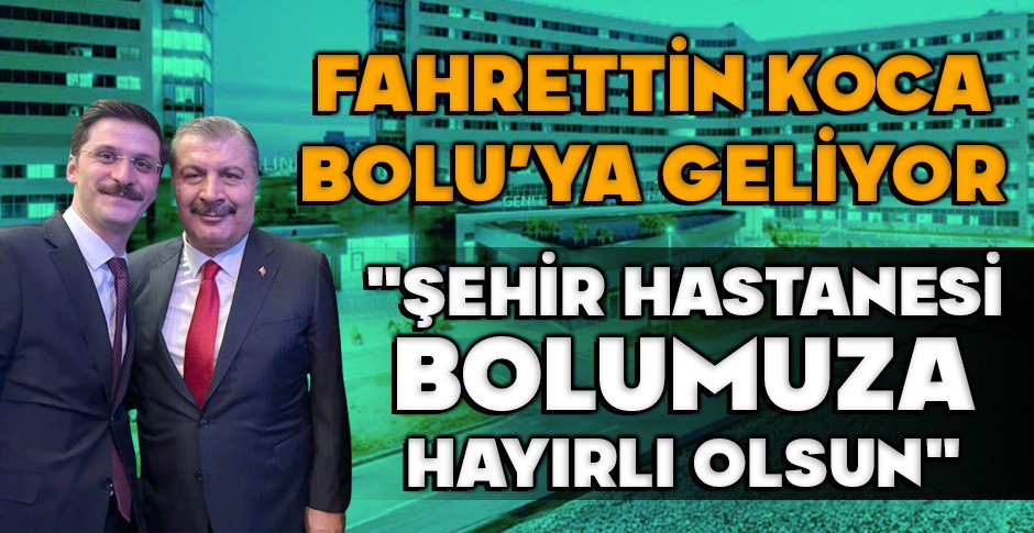 FAHRETTİN KOCA BOLU'YA GELİYOR... 