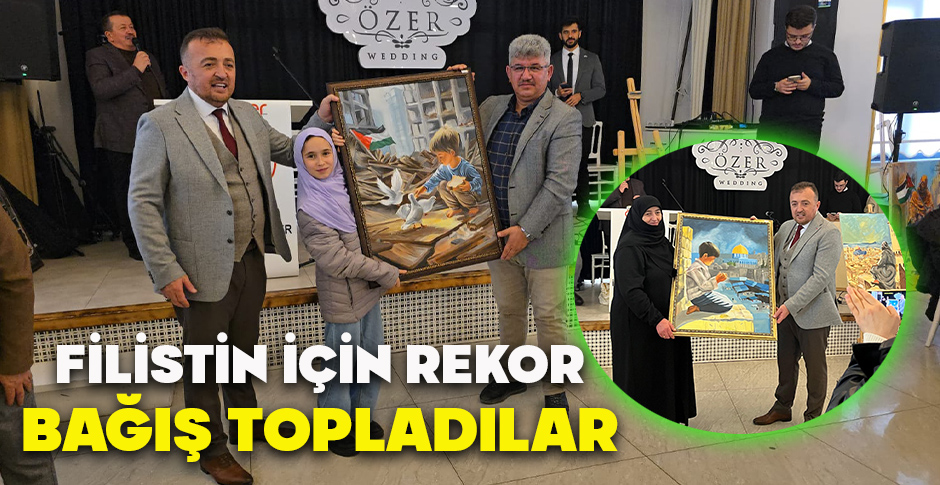 FİLİSTİN İÇİN REKOR BAĞIŞ TOPLADILAR