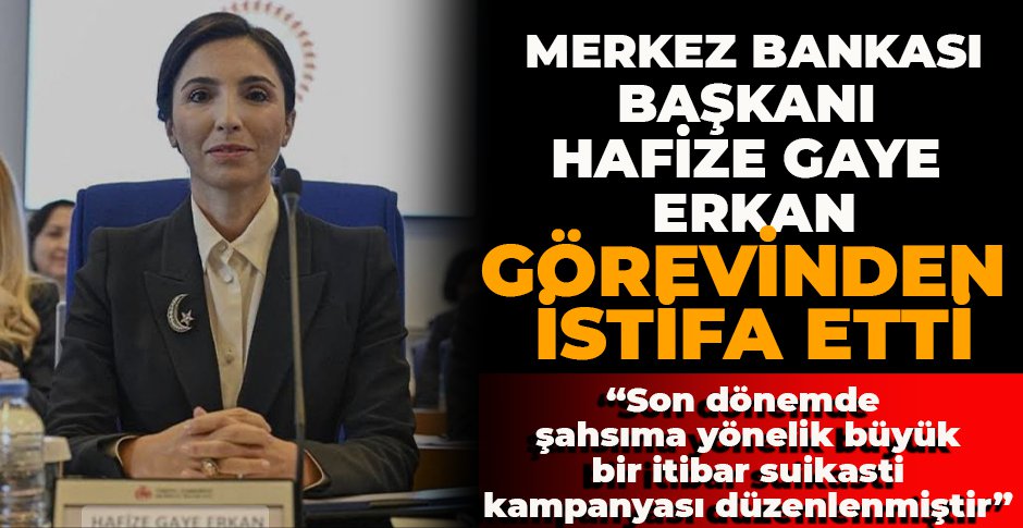 MERKEZ BANKASI BAŞKANI HAFİZE GAYE ERKAN GÖREVİNDEN İSTİFA ETTİ