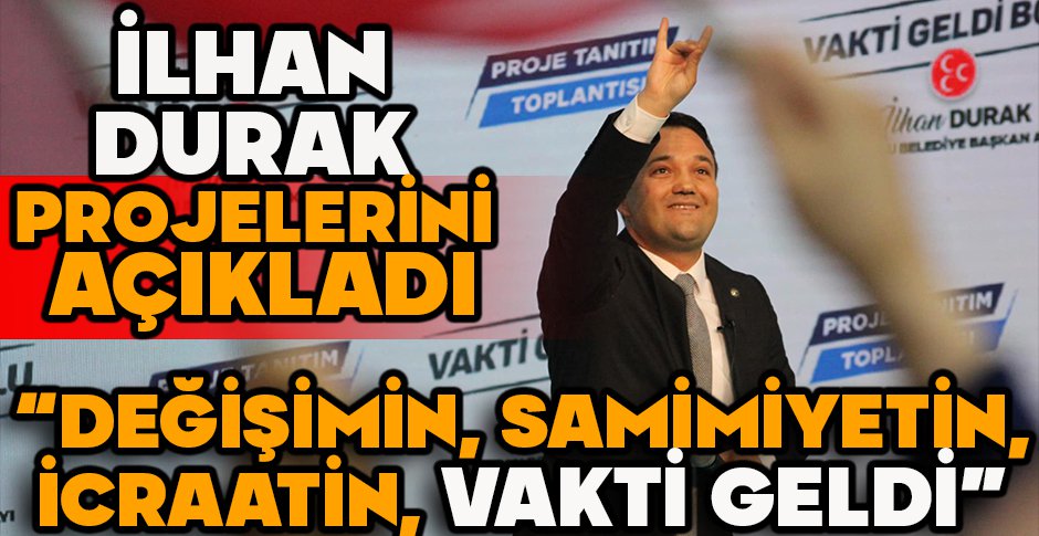 MHP BOLU BELEDİYE BAŞKAN ADAYI İLHAN DURAK PROJELERİNİ AÇIKLADI   “DEĞİŞİMİN, SAMİMİYETİN, İCRAATİN, VAKTİ GELDİ”